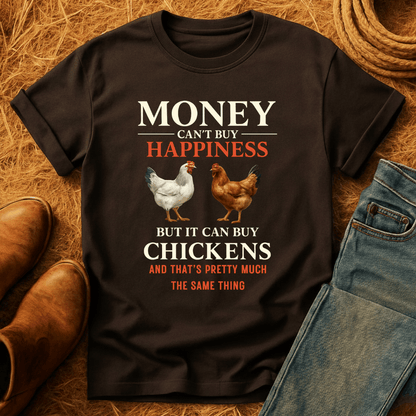 Money Can Buy Chickens T-Shirt