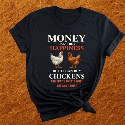 Money Can Buy Chickens T-Shirt