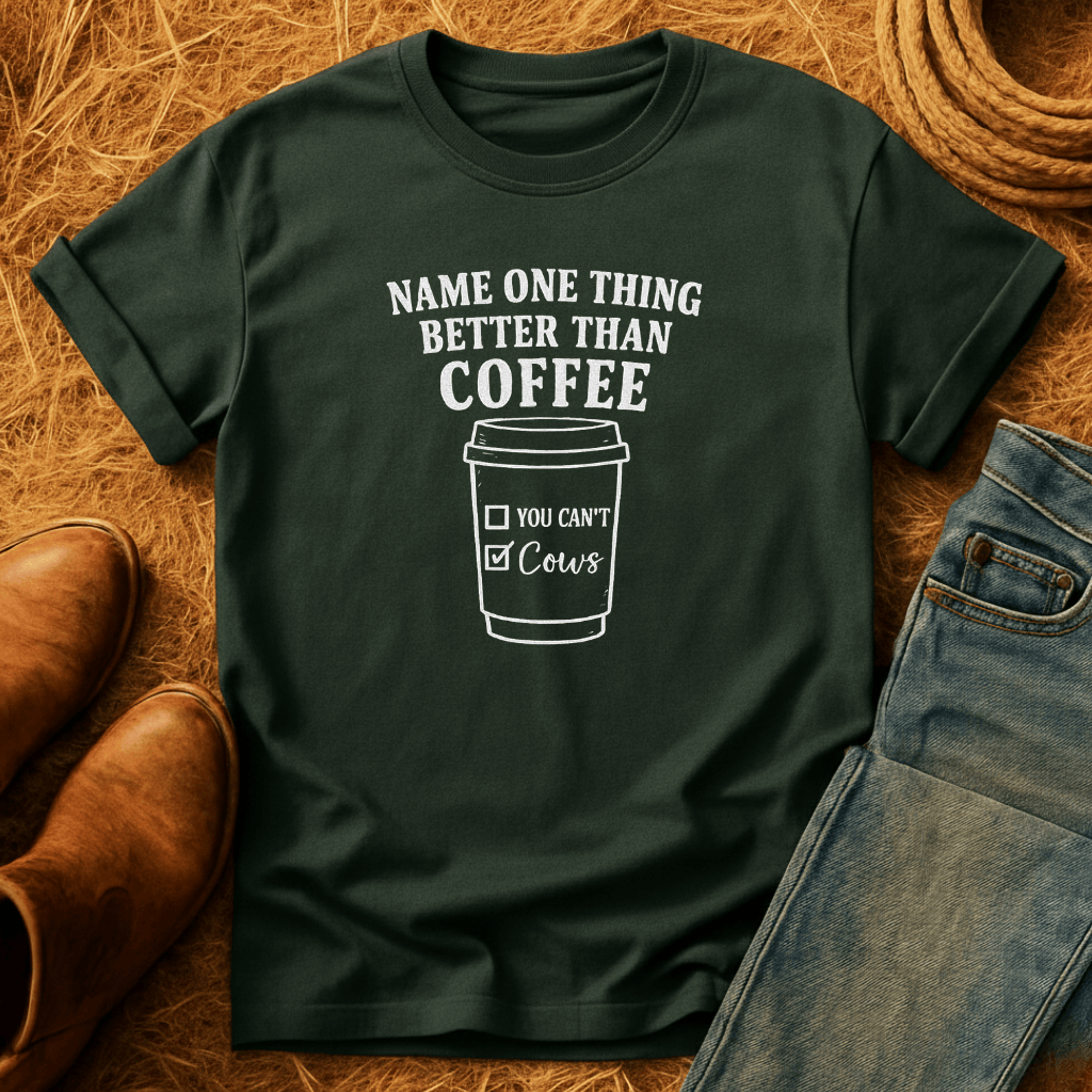 Cows Better Than Coffee T-Shirt