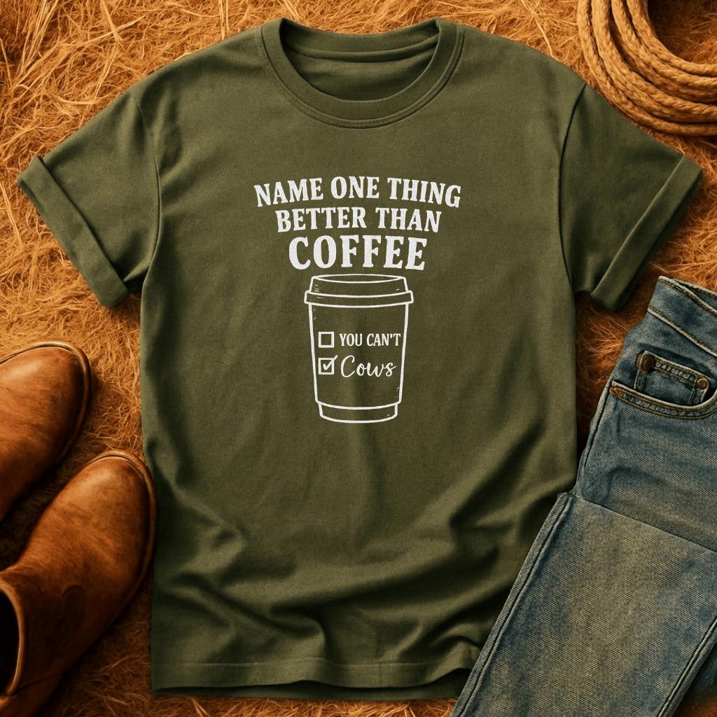 Cows Better Than Coffee T-Shirt