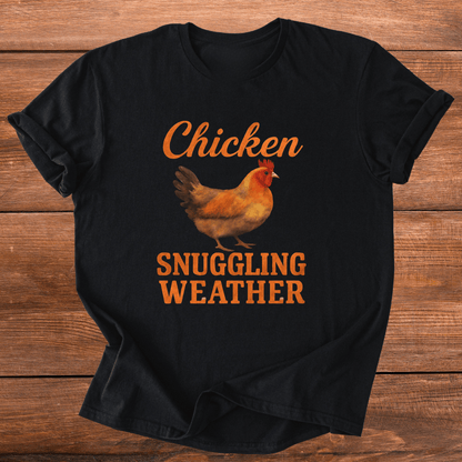 Chicken Snuggling Weather T-Shirt