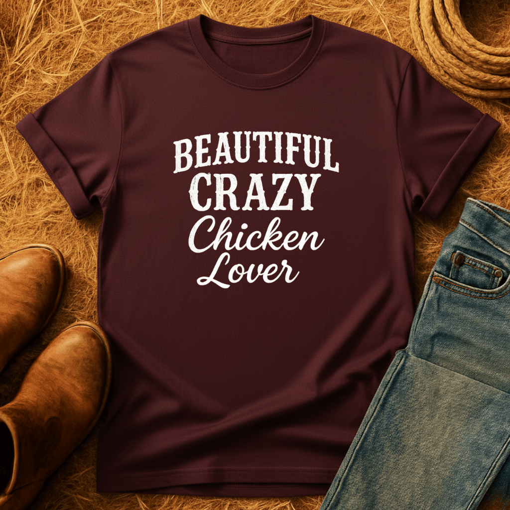Beautiful Crazy Chicken Lover T-Shirt