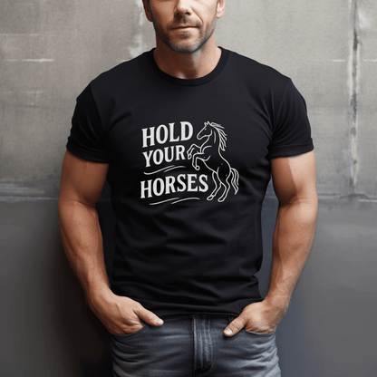 Hold Your Horses T-Shirt