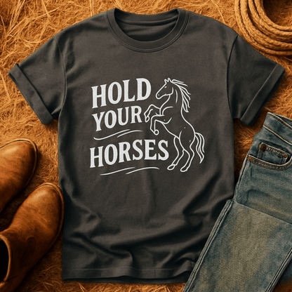 Hold Your Horses T-Shirt