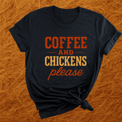 Coffee & Chickens Please T-Shirt