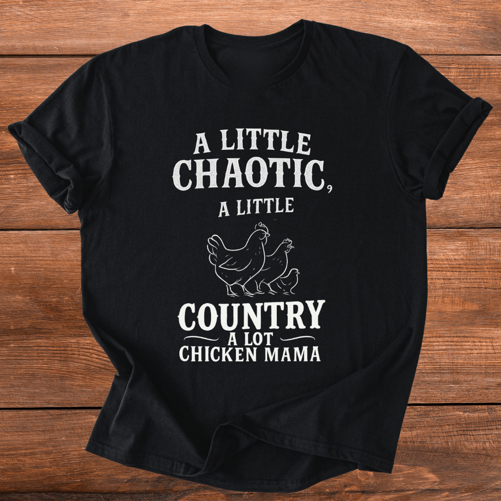 Chaotic Country Chicken Mama T-Shirt