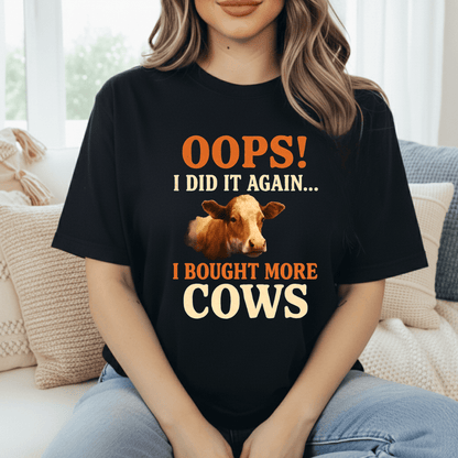 Oops! I Bought Cows T-Shirt