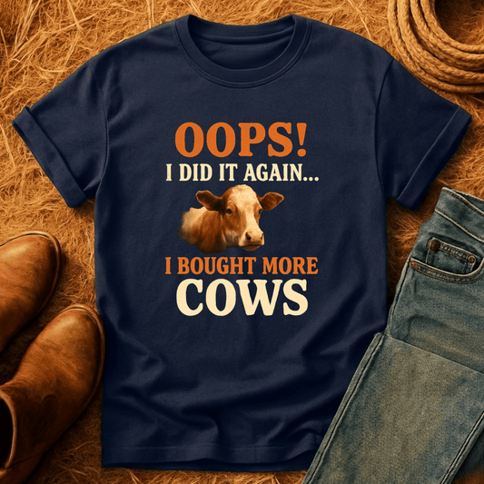 Oops! I Bought Cows T-Shirt