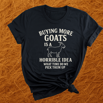 Buying More Goats?! T-Shirt