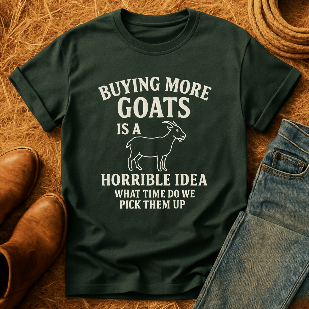 Buying More Goats?! T-Shirt