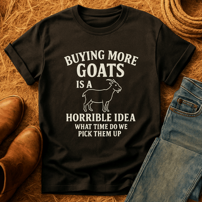 Buying More Goats?! T-Shirt