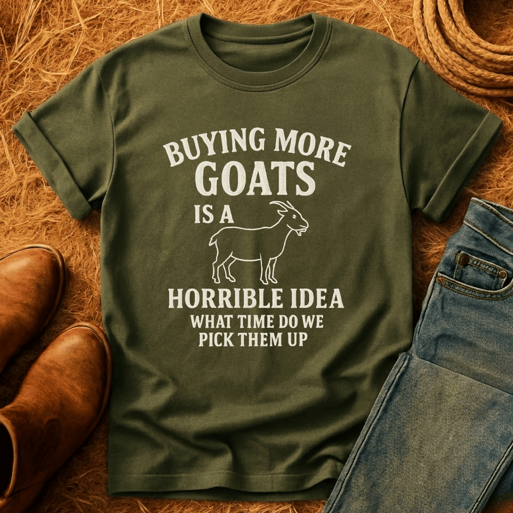 Buying More Goats?! T-Shirt