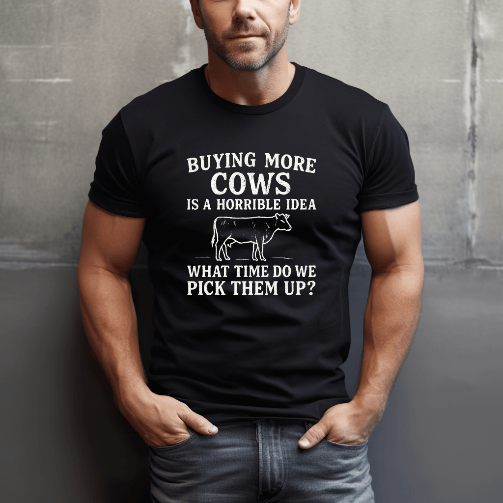Buying More Cows?! T-Shirt