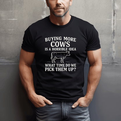 Buying More Cows?! T-Shirt