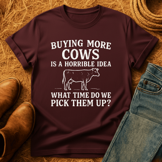 Buying More Cows?! T-Shirt