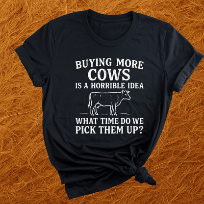 Buying More Cows?! T-Shirt