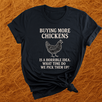 Buying More Chickens T-Shirt