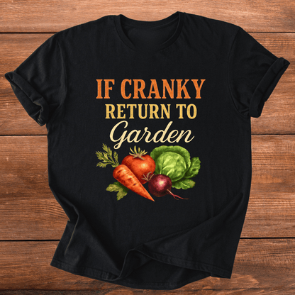 To Garden If Cranky T-Shirt