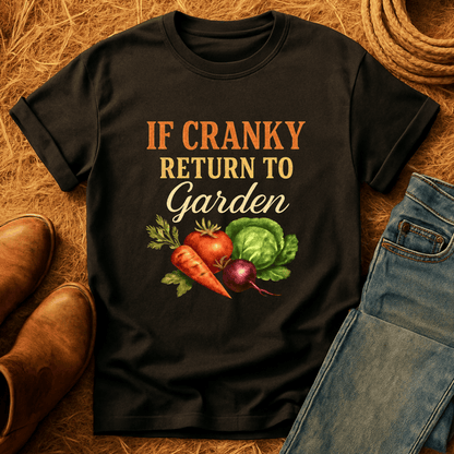 To Garden If Cranky T-Shirt