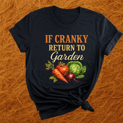To Garden If Cranky T-Shirt