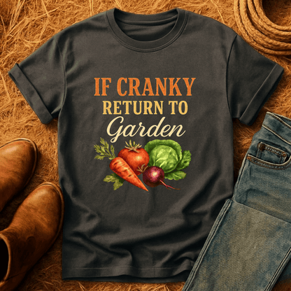 To Garden If Cranky T-Shirt