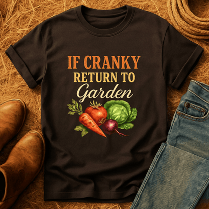 To Garden If Cranky T-Shirt