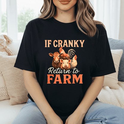 To Farm If Cranky T-Shirt