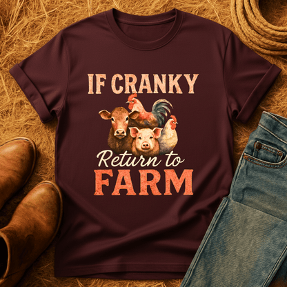 To Farm If Cranky T-Shirt