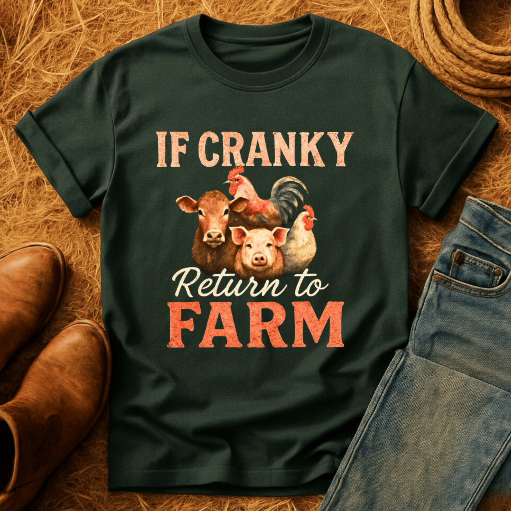 To Farm If Cranky T-Shirt