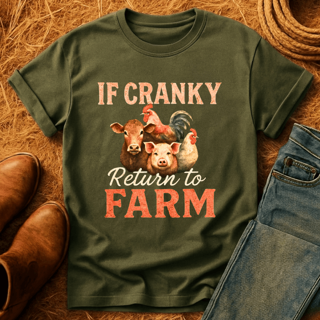 To Farm If Cranky T-Shirt