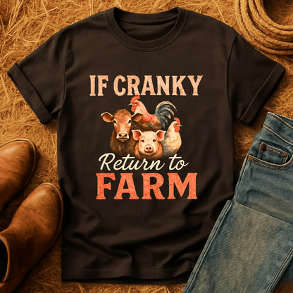 To Farm If Cranky T-Shirt