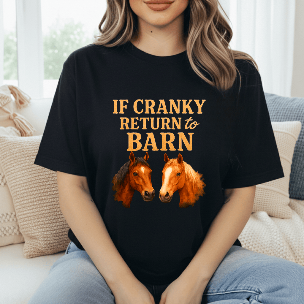 To Barn If Cranky T-Shirt