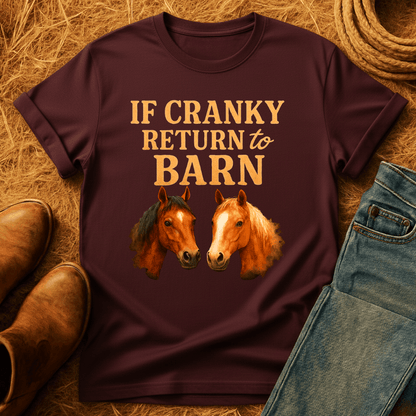 To Barn If Cranky T-Shirt