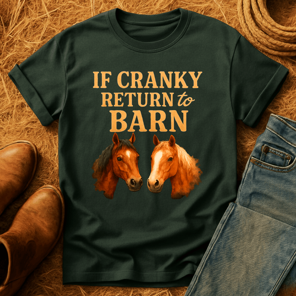 To Barn If Cranky T-Shirt
