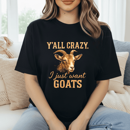 Y'all Crazy, Gimme Goats T-Shirt
