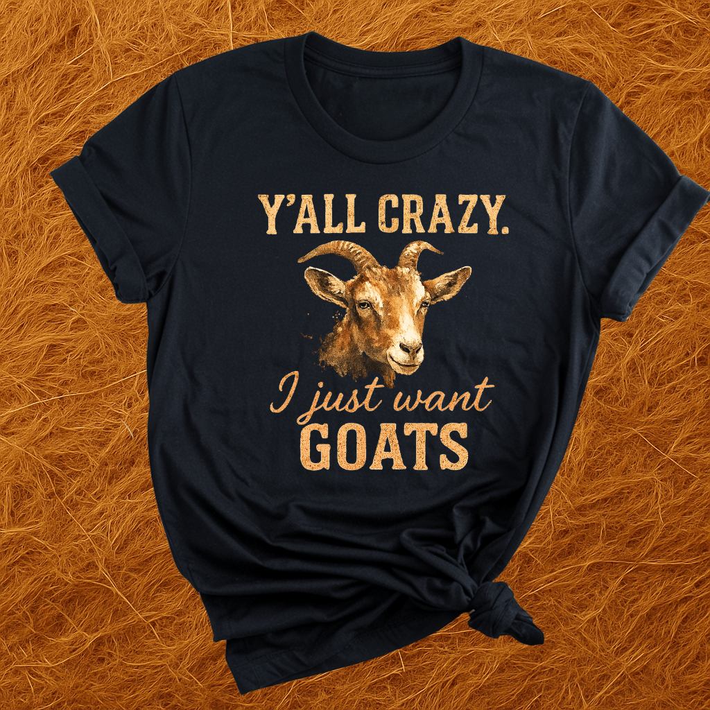 Y'all Crazy, Gimme Goats T-Shirt