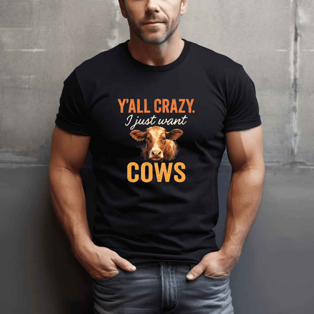 Y'all Crazy, Gimme Cows T-Shirt