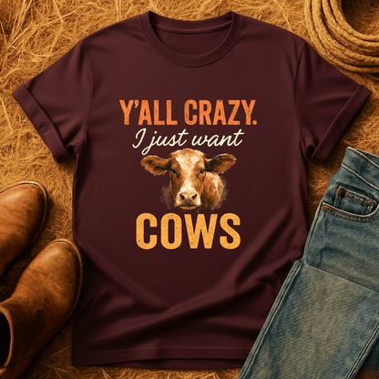 Y'all Crazy, Gimme Cows T-Shirt