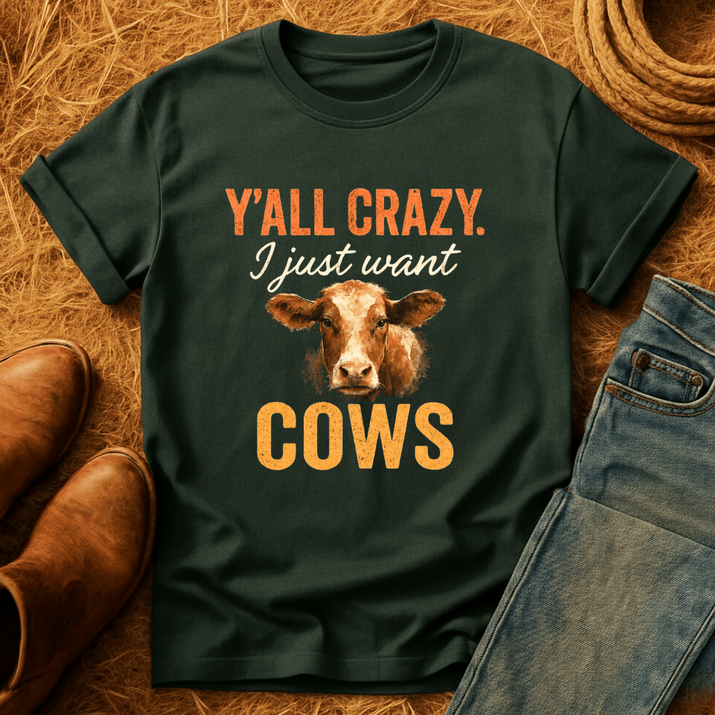 Y'all Crazy, Gimme Cows T-Shirt