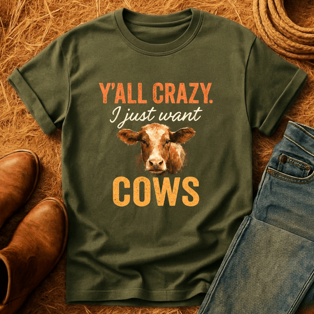 Y'all Crazy, Gimme Cows T-Shirt