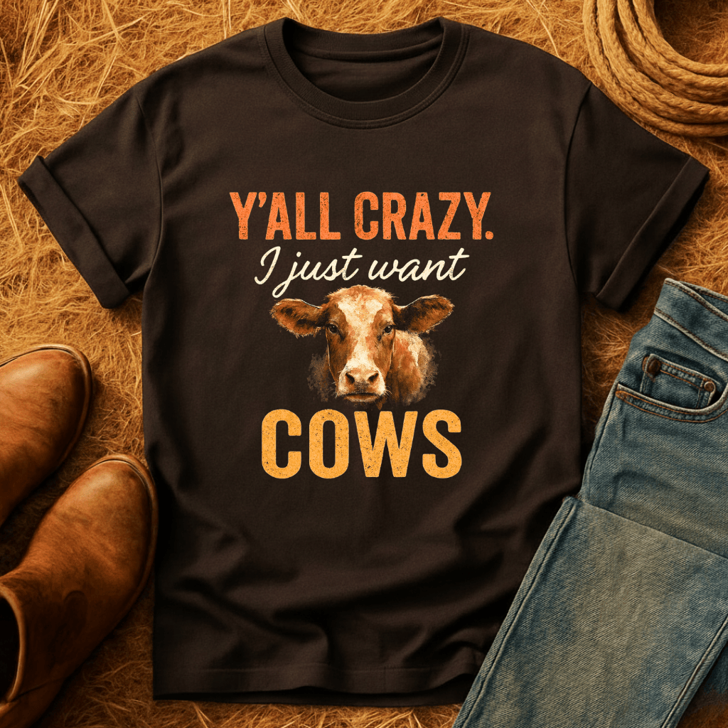 Y'all Crazy, Gimme Cows T-Shirt