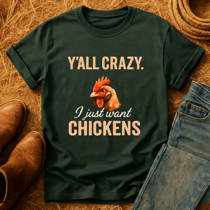 Y'all Crazy, Gimme Chickens T-Shirt
