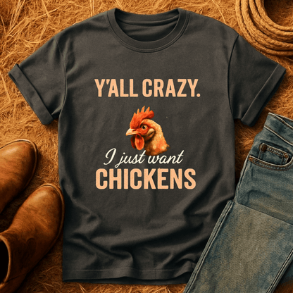 Y'all Crazy, Gimme Chickens T-Shirt