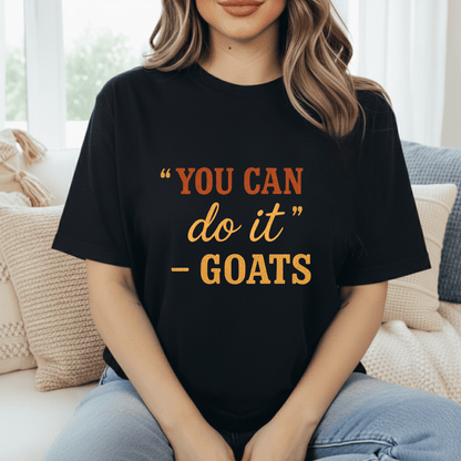You Can Goat T-Shirt