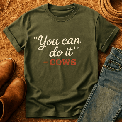 "You Can" -Cows T-Shirt