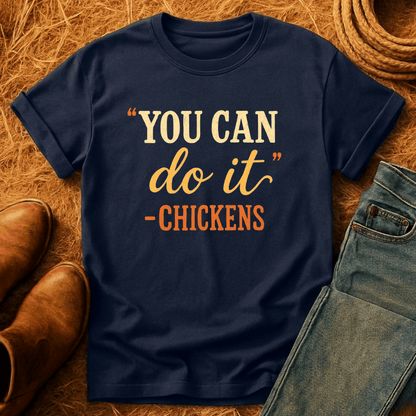 "You Can" -Chickens T-Shirt