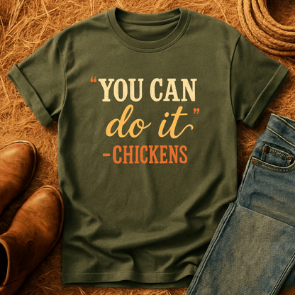 "You Can" -Chickens T-Shirt