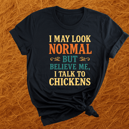 I Talk To Chickens T-Shirt