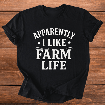 Apparently I Like Farming T-Shirt