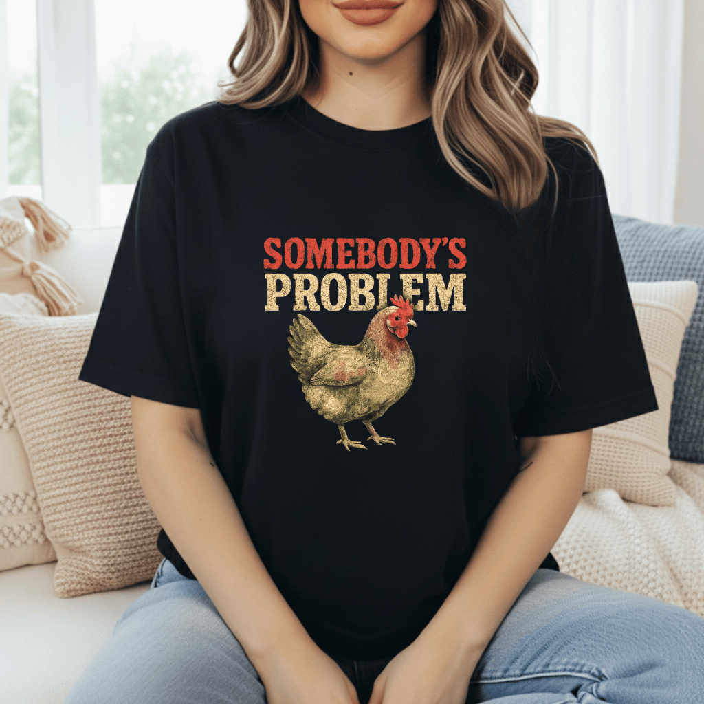 Chicken Problems T-Shirt